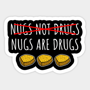 Nugs Not Drugs - Nugs Are Drugs Sticker